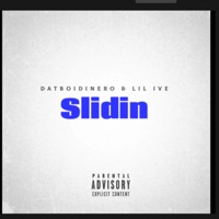 Slidin (feat. Lil iVE) - Single - DatBoiDinero