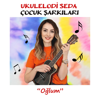 Oğlum - Ukulelodi Seda Çocuk Şarkıları