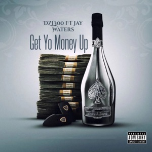 Get Yo Money Up (feat. Jay Waters)