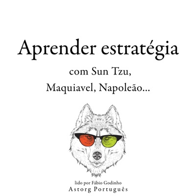 Aprenda estratégia com Sun Tzu, Machiavelli, Napoleon ...