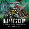 Ragnar's Claw: Space Wolves: Warhammer 40,000, Book 2 (Unabridged) - William King