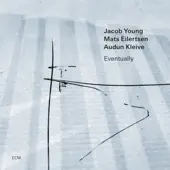 Ouça Eventually de Jacob Young, Mats Eilertsen & Audun Kleive.