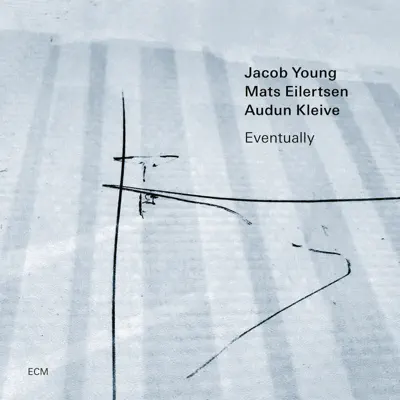 Posłuchaj utworu Eventually wykonywanego przez Jacob Young, Mats Eilertsen & Audun Kleive.