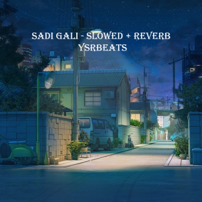 Song - Sadi Gali (Slowed + Reverb) - YSRBEATS