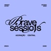 Brave Sessions • Adoração Central (Ao Vivo) - EP