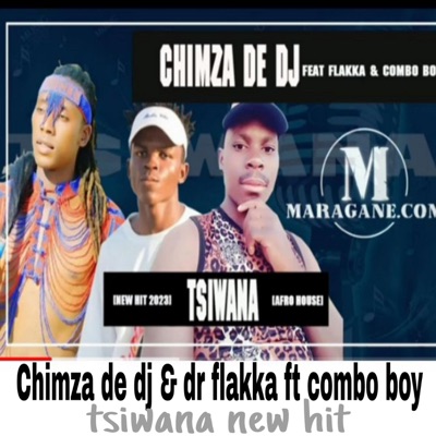 DR FLAKKA X CHIMZA DE DJ SA - Chimza De Dj&Dr Flakka x Combo Boy Tsiwana
