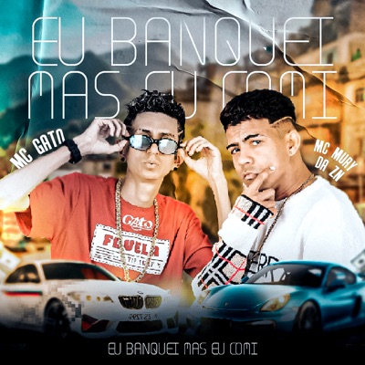 Eu Banquei Mas Eu Comi (feat. Mc Gato) - Single