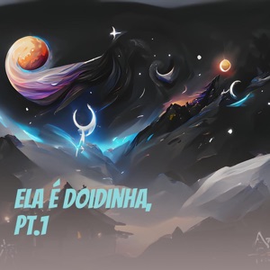 Ela É Doidinha, Pt.1 (feat. Kurt Linguinha & Groxo Gx)