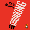 Unshrinking - Kate Manne