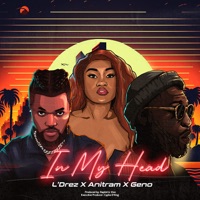 In My Head (feat. L'Drez, Anitram & Geno) - Single - Cypha D'King
