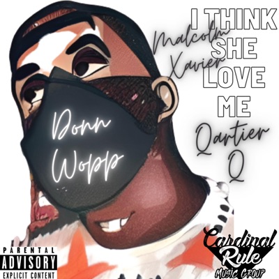 I Think She Love Me (feat. Donn Wopp, Qartier Q & MalcolmXavier) - Single