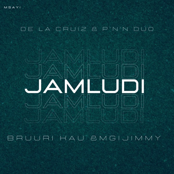 Jamludi (feat. De la cruiz, P'n'N duo, Bruuri Kau & Mgijimmy)