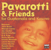 Pavarotti & Friends for the Children of Guatemala and Kosovo - Various Artists