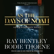As the Days of Noah: The Elijah Chronicles, Book 4 (Unabridged) - Ray Bentley, Bodie Thoene & Brock Thoene