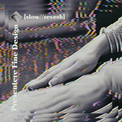 Presentere Fine Design (Slowed + Reverb) - Single