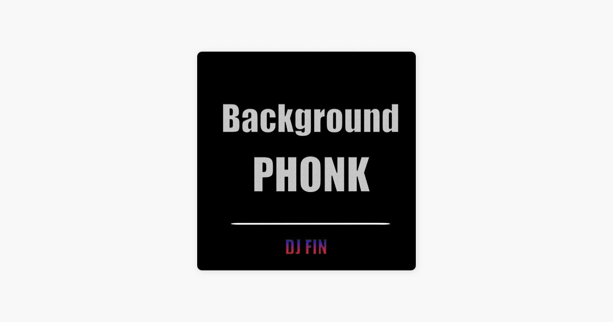  Background Phonk : DJ FIN: Digital Music