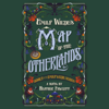 Emily Wilde's Map of the Otherlands (Unabridged) - Heather Fawcett