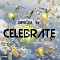 Celebrate - Single - Grindhouse Trey