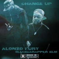 Change Up (feat. Sleekdarapper_KLM) - Single - Alonzo Fury