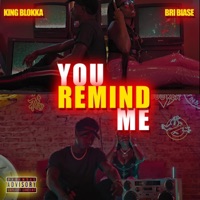 You Remind Me - Single - King Blokka & Bri Biase