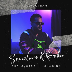 Sonnalum Ketkaadhu (feat. Shagina)