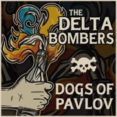 The Delta Bombers - Dogs of Pavlov