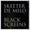 Black Screens - Skeeter de Milo lyrics