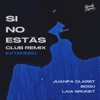 Si No Estás (Club Remix Extended) - Single