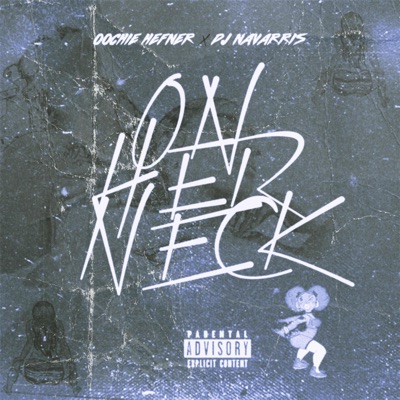 ON HER NECK (It's Bussin) [Radio Edit] - Single
