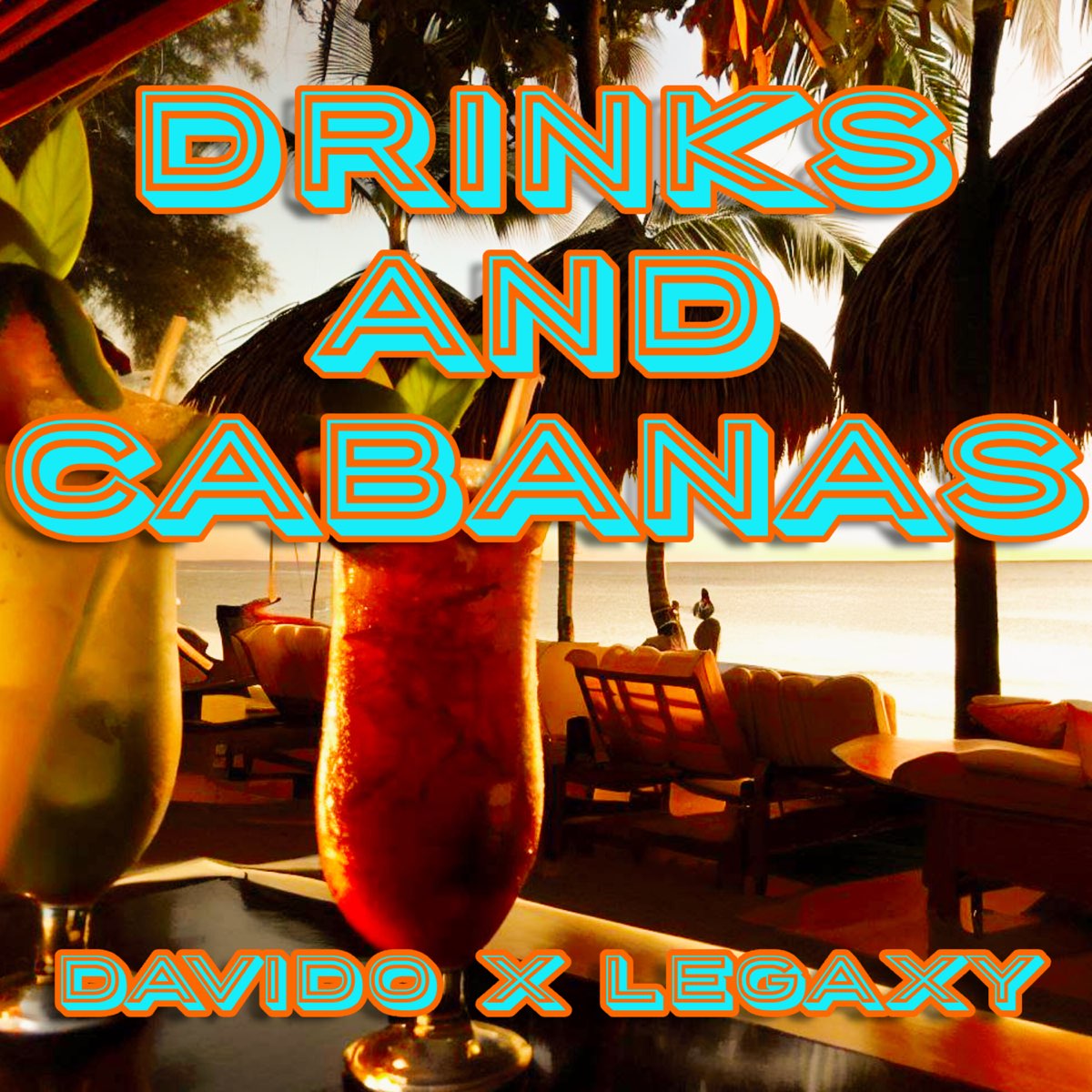 Drinks & Cabanas - Single - Album by Legaxy & Davido - Apple Music