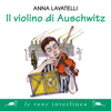 Il violino di Auschwitz - Anna Lavatelli