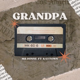 Grandpa (feat. KAYTOWN) Mr Donne