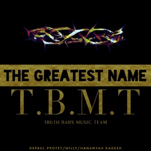 The Greatest Name T.B.M.T Truth Bars Music Team