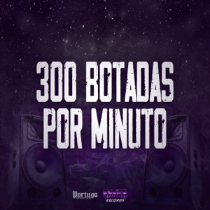 300 Botadas por Minuto (feat. MC VITINHO DA 15)
