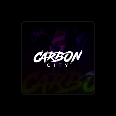 Hör dir Carbon City an, schau dir Musikvideos an, lies die Biografie, finde Tourdaten und mehr!