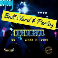 Ball Hard And Parlay (feat. Texx & Fyre) - Single - King Mobstar