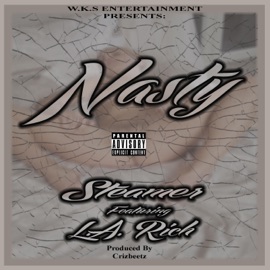 Nasty (feat. Steamer & L.A. Rich) SIXER PRESENTS