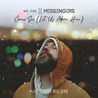 We Are Messengers Come See (Let Us Adore Him)