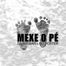 Mexe o Pé (feat. Do Poster) DJ Ademar