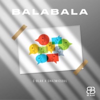 Bala Bala (feat. Shazmicsoul) - Single - C-Blak