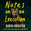 Notes on an Execution - Danya Kukafka