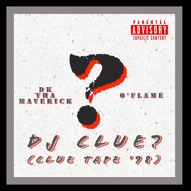 DJ Clue? (Clue Tape '98) (feat. O'Flame) DK tha Maverick