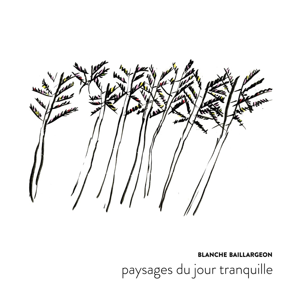 Обложка альбома «Paysages du jour tranquille» — Blanche Baillargeon