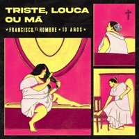 Triste, Louca ou Má - 10 Años - Single - Francisco el Hombre