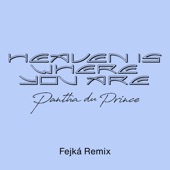 Heaven Is Where You Are (Fejká Remix) artwork