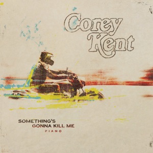 Something's Gonna Kill Me (Piano) - Single