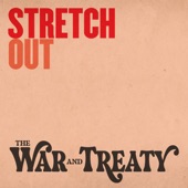 The War and Treaty - Stretch Out