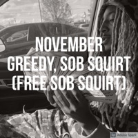 November (Un-Edited) - Single - Greedy & SOB Squirt