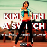 Kim with a Switch (feat. Jhbboss & isthatfr0st) - Single - Mir Blackwell