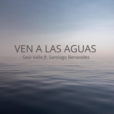 Ven a las Aguas (feat. Santiago Benavides) - Single